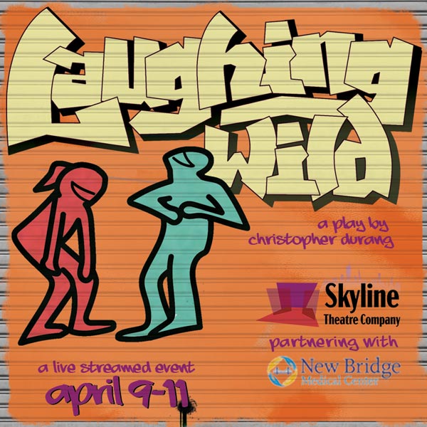 Skyline Theatre Company Presents "Laughing Wild" by Christopher Durang Online April 9-11 Skyline Theatre Company Presents "Laughing Wild" by Christopher Durang Online April 9-11